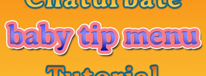 Chaturbate Tutorial – Baby TIP Menu

 Video Tutorial Chaturbate