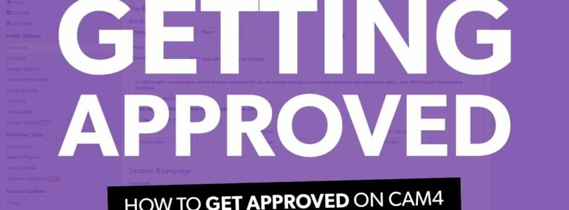 How to get approval for CAM4

 Video Tutorial Cam4