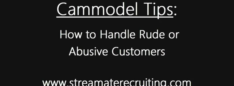 CAMMODEL TIPS: How to deal with rude or abusive customers

 Video Tutorial Streamate