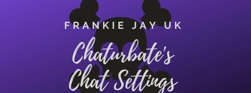 Chaturbates Chat Settings – FrankieJayUK ☠️

 Video Tutorial Chaturbate