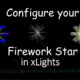 Configure a firework star for holiday display

 Video Tutorial Xmodels