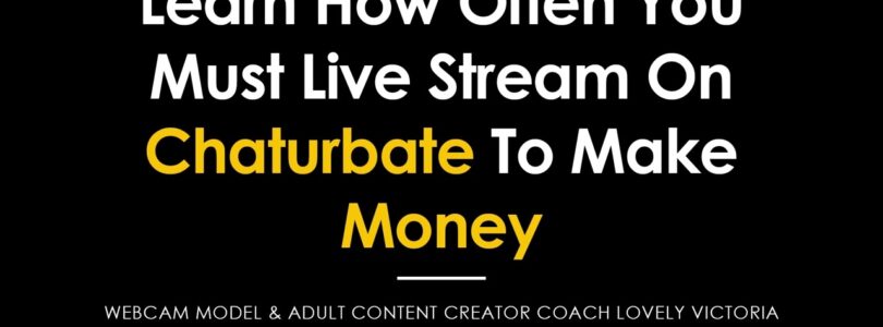 Find out how often you need to live stream on Chaturbate to make money

