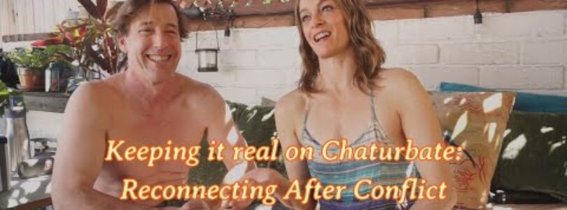 Keeping it Real on Chaturbate: Reconnecting After Conflict

